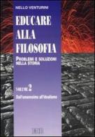 Educare alla filosofia. Problemi e soluzioni nella storia vol.2 di Nello Venturini edito da EDB