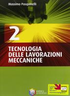 Tecnologia delle lavorazioni meccaniche. Per gli Ist. tecnici e professionali. Con CD-ROM vol.2 di Massimo Pasquinelli edito da La Scuola
