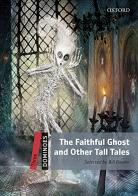 The faithful ghost & other tall tales. Dominoes. Livello 3. Con audio pack di Bill Bowler edito da Oxford University Press