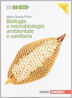 Biologia e microbiologia ambientale e sanitaria. Vol. unico. Per le Scuole superiori. Con risorse online di Maria Grazia Fiorin edito da Zanichelli