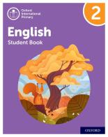 Oxford International Primary English. Level 2. Student's book. Per la Scuola elementare. Con espansione online edito da Oxford University Press