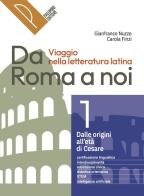 Da Roma a noi. Viaggio nella letteratura latina. Per le Scuole superiori. Con e-book. Con espansione online vol. 1 di Gianfranco Nuzzo, Carola Finzi edito da Palumbo