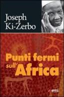Punti fermi sull'Africa di Joseph Ki-Zerbo edito da EMI