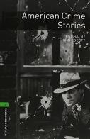 Oxford Bookworms Library Factfiles. Level 6. American crime stories. Per le Scuole superiori. Con Audio edito da Oxford University Press