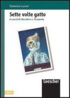 Sette volte gatto di Domenica Luciani, M. Niccolini, L. Pesavento edito da Loescher