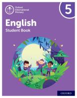 Oxford International Primary English. Level 5. Student's book. Per la Scuola elementare. Con espansione online edito da Oxford University Press