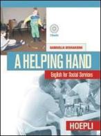 Helping hand. English for social services. Con CD Audio. Per gli Ist. Professionali per i servizi commerciali (A) di Gabriella Bernardini edito da Hoepli
