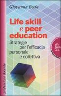 Life skill e peer education. Strategia per l'efficacia personale e colletiva di Giovanna Boda edito da La Nuova Italia