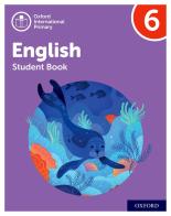 Oxford International Primary English. Level 6. Student's book. Per la Scuola elementare. Con espansione online edito da Oxford University Press