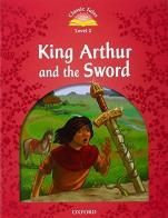 CT 3: King Arthur and the sword. Per la Scuola elementare. Con e-book. Con espansione online edito da Oxford University Press