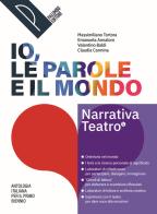 Io, le parole e il mondo. Antologia per il primo biennio. Narrativa. Con Io, le parole e il mito. Per le Scuole superiori. Con e-book. Con espansione online vol. 1 di Massimiliano Tortora, Emanuela Annaloro, Valentina Baldi edito da Palumbo