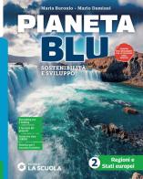 Pianeta blu. Con Atlante 2. Regioni e stati europei. Per la Scuola media. Con e-book. Con espansione online vol.2 di Maria Baronio, Mario Damiani edito da La Scuola SEI