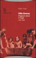 Villa Emma. Ragazzi ebrei in fuga 1940-1945 di Klaus Voigt edito da La Nuova Italia