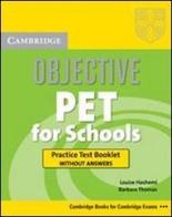 Objective Pet for schools. Practice test booklet. Per le Scuole superiori di Luoise Hashemi, Barbara Thomas edito da Cambridge University Press
