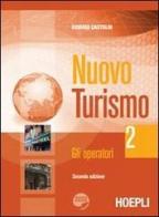 Nuovo turismo. Con espansione online. Per gli Ist. tecnici e professionali vol.2 di Giorgio Castoldi edito da Hoepli