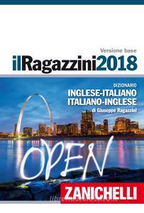Il Ragazzini 2018. Dizionario inglese-italiano, italiano-inglese. Con Contenuto digitale (fornito elettronicamente) Il Ragazzini 2018. Dizionario inglese-italiano, italiano-inglese. Con Contenuto digitale (fornito elettronicamente)