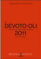 Il Devoto-Oli. Vocabolario della lingua italiana 2011 Il Devoto-Oli. Vocabolario della lingua italiana 2011