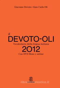 Il Devoto-Oli. Vocabolario della lingua italiana 2012. Con espansione online e DVD-ROM Il Devoto-Oli. Vocabolario della lingua italiana 2012. Con espansione online e DVD-ROM