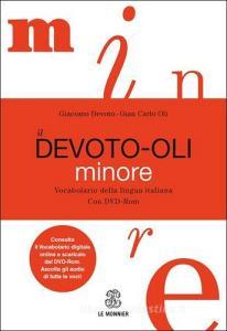 Il Devoto-Oli minore. Vocabolario della lingua italiana. Con DVD-ROM. Con aggiornamento online Il Devoto-Oli minore. Vocabolario della lingua italiana. Con DVD-ROM. Con aggiornamento online