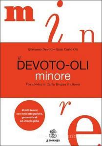Il Devoto-Oli minore. Vocabolario della lingua italiana Il Devoto-Oli minore. Vocabolario della lingua italiana