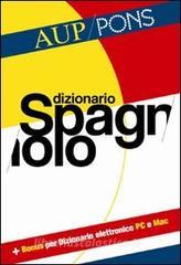 Dizionario spagnolo Aup Pons. Spagnolo-italiano, italiano-spagnolo Dizionario spagnolo Aup Pons. Spagnolo-italiano, italiano-spagnolo