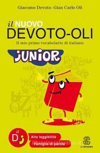 Il nuovo Devoto-Oli junior. Il mio primo vocabolario di italiano. Ediz. ad alta leggibilità Il nuovo Devoto-Oli junior. Il mio primo vocabolario di italiano. Ediz. ad alta leggibilità
