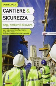 Cantiere e sicurezza negli ambienti di lavoro-Laboratorio per lo sviluppo delle competenze. Per le Scuole superiori Cantiere e sicurezza negli ambienti di lavoro-Laboratorio per lo sviluppo delle competenze. Per le Scuole superiori