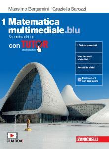 Matematica multimediale.blu. Con tutor. Per le Scuole superiori. Con espansione online vol.1 Matematica multimediale.blu. Con tutor. Per le Scuole superiori. Con espansione online vol.1
