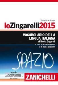 Lo Zingarelli 2015. Vocabolario della lingua italiana. Licenza online di 12 mesi dall'attivazione Lo Zingarelli 2015. Vocabolario della lingua italiana. Licenza online di 12 mesi dall'attivazione