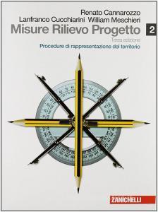 Misure, rilievo, progetto. Con espansione online. Per gli Ist. tecnici per geometri vol.2 Misure, rilievo, progetto. Con espansione online. Per gli Ist. tecnici per geometri vol.2