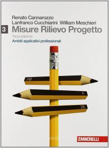 Misure, rilievo, progetto. Con espansione online. Per gli Ist. tecnici per geometri vol.3 Misure, rilievo, progetto. Con espansione online. Per gli Ist. tecnici per geometri vol.3