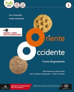 Oriente Occidente. Corso di geostoria. Con Atlante geostorico. Territori e Stati di ieri e di oggi. Per il biennio dei Licei. Con ebook. Con espansione online vol.1 Oriente Occidente. Corso di geostoria. Con Atlante geostorico. Territori e Stati di ieri e di oggi. Per il biennio dei Licei. Con ebook. Con espansione online vol.1