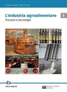 L' industria agroalimentare. Per le Scuole superiori. Con Contenuto digitale (fornito elettronicamente) vol.1 L' industria agroalimentare. Per le Scuole superiori. Con Contenuto digitale (fornito elettronicamente) vol.1