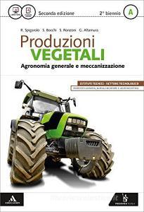 Produzioni vegetali. Per le Scuole superiori. Con e-book. Con espansione online vol.1 Produzioni vegetali. Per le Scuole superiori. Con e-book. Con espansione online vol.1