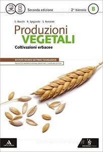 Produzioni vegetali. Vol. B. Per gli Ist. tecnici. Con e-book. Con espansione online vol.2 Produzioni vegetali. Vol. B. Per gli Ist. tecnici. Con e-book. Con espansione online vol.2