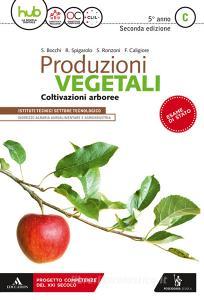 Produzioni vegetali. Per la 5ª classe degli Ist. tecnici. Con ebook. Con espansione online vol.C Produzioni vegetali. Per la 5ª classe degli Ist. tecnici. Con ebook. Con espansione online vol.C