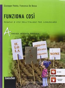 Funziona così. Vol. A-B: Fonologia, morfologia, ortografia-Sintassi. Per la Scuola media. Con e-book. Con espansione online Funziona così. Vol. A-B: Fonologia, morfologia, ortografia-Sintassi. Per la Scuola media. Con e-book. Con espansione online