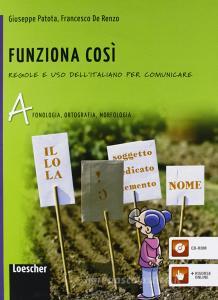 Funziona cosí. Regole e uso dell'italiano per comunicare. Vol. A-B-C. Per la Scuola media. Con espansione online Funziona cosí. Regole e uso dell'italiano per comunicare. Vol. A-B-C. Per la Scuola media. Con espansione online