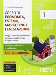 Corso di economia, estimo, marketing e legislazione. Per gli Ist. tecnici indirizzo agraria, agroalimentare e agroindustria. Con e-book. Con espansione online vol.1 Corso di economia, estimo, marketing e legislazione. Per gli Ist. tecnici indirizzo agraria, agroalimentare e agroindustria. Con e-book. Con espansione online vol.1