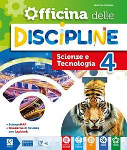 Officina delle discipline. Classe 4ª. Ambito scientifico. Per la Scuola elementare. Con e-book. Con espansione online Officina delle discipline. Classe 4ª. Ambito scientifico. Per la Scuola elementare. Con e-book. Con espansione online