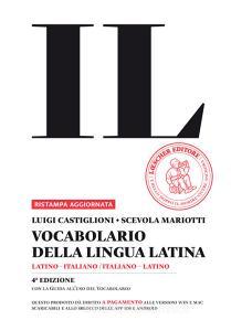 Il vocabolario della lingua latina. Latino-italiano, italiano-latino-Guida all'uso Il vocabolario della lingua latina. Latino-italiano, italiano-latino-Guida all'uso