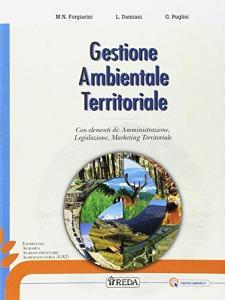 Gestione ambientale territoriale. Per gli Ist. tecnici e professionali. Con e-book. Con espansione online Gestione ambientale territoriale. Per gli Ist. tecnici e professionali. Con e-book. Con espansione online