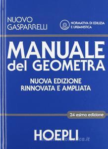 Manuale del geometra. Per gli Ist. tecnici per geometri. Con CD-ROM. Con espansione online Manuale del geometra. Per gli Ist. tecnici per geometri. Con CD-ROM. Con espansione online
