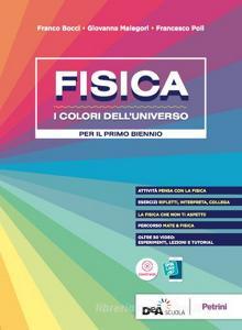 Fisica. I colori dell'universo. Per le Scuole superiori. Con e-book. Con espansione online Fisica. I colori dell'universo. Per le Scuole superiori. Con e-book. Con espansione online