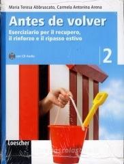 Antes de volver. Eserciziario per il recupero, il rinforzo e il ripasso estivo. Con espansione online. Per la Scuola media vol.2 Antes de volver. Eserciziario per il recupero, il rinforzo e il ripasso estivo. Con espansione online. Per la Scuola media vol.2