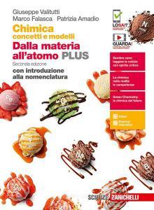Chimica: concetti e modelli. Dalla materia all'atomo plus. Con introduzione alla nomenclatura. Per le Scuole superiori. Con e-book. Con espansione online Chimica: concetti e modelli. Dalla materia all'atomo plus. Con introduzione alla nomenclatura. Per le Scuole superiori. Con e-book. Con espansione online