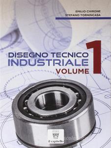 disegno tecnico industriale chirone tornincasa vol 2
