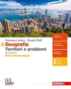 Geografia: Territori e problemi. Per le Scuole superiori. Con e-book. Con espansione online vol.2 Geografia: Territori e problemi. Per le Scuole superiori. Con e-book. Con espansione online vol.2