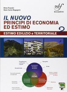 Il nuovo principi di economia ed estimo. Per le Scuole superiori. Con e-book. Con espansione online vol.2 Il nuovo principi di economia ed estimo. Per le Scuole superiori. Con e-book. Con espansione online vol.2