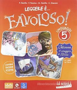 Leggere è... favoloso. Sussidiario dei linguaggi. Per la 5ª classe elementare. Con e-book. Con espansione online Leggere è... favoloso. Sussidiario dei linguaggi. Per la 5ª classe elementare. Con e-book. Con espansione online